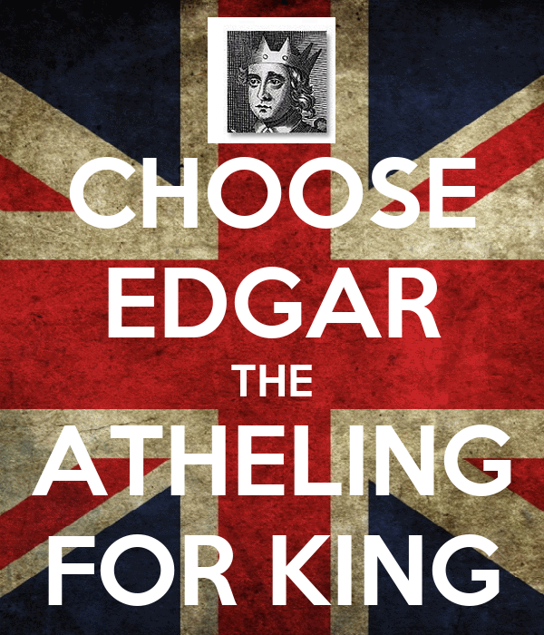 CHOOSE EDGAR THE ATHELING FOR KING Poster | PAUL | Keep Calm-o-Matic